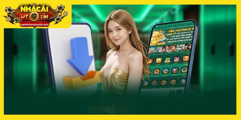 Chọn tải app từ sân chơi uy tín theo đánh giá của Nhà Cái Uy Tín