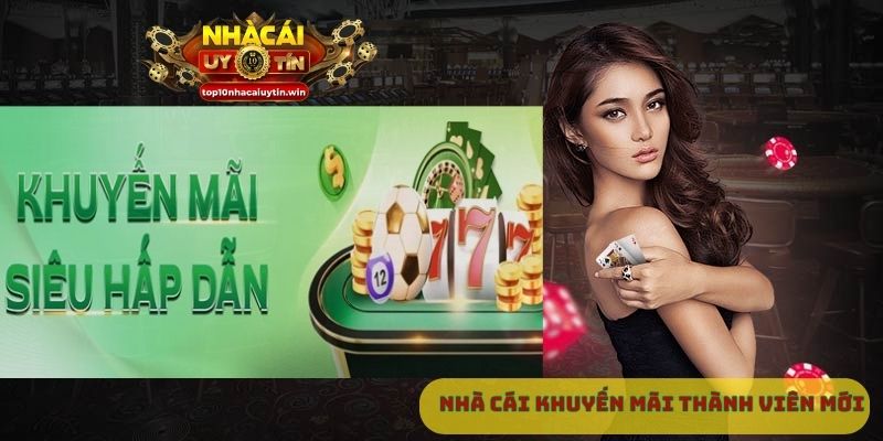 Nhà cái khuyến mãi thành viên mới
