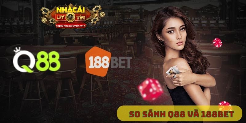 so sánh Q88 và 188bet