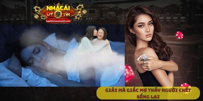 giải mã giấc mơ thấy người chết sống lại