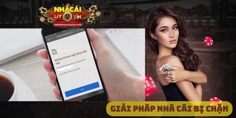 Giải pháp nhà cái bị chặn